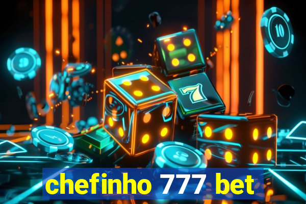 chefinho 777 bet